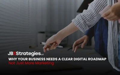 Why Your Business Needs a Clear Digital Roadmap, Not Just More Marketing