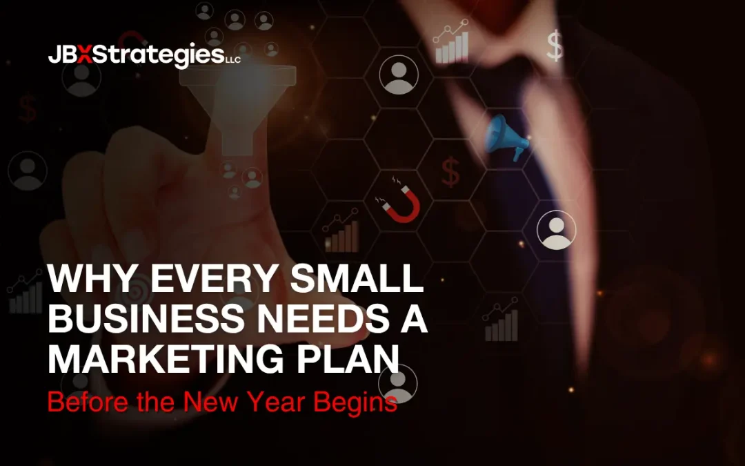 Why Every Small Business Needs a Marketing Plan Before the New Year Begins